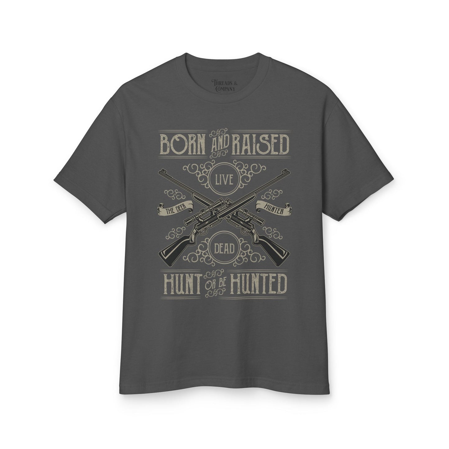 Born and Raised Hunt or Be Hunted - Heavyweight Comfort Tshirt - The Cave Collection